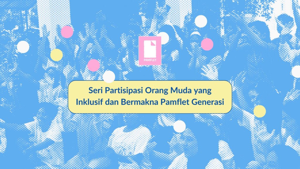 Seri Partisipasi Orang Muda yang Inklusif dan Bermakna